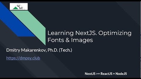Learning NextJS. 3.Optimizing Fonts & Images