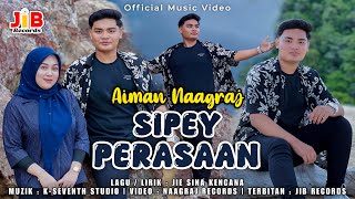 Sipey Perasaan  Aiman Naagraj