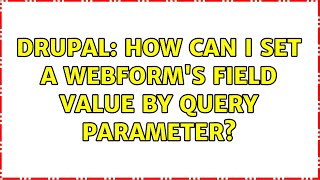 Drupal: How can I set a webform's field value by query parameter? (3 Solutions!!)
