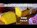 BUDIN DE MANDARINAS EN LICUADORA!!!