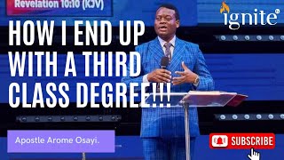 HOW I END UP WITH A THIRD CLASS DEGREE || APOSTLE AROME OSAYI