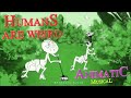Humans are Weird - Animatic Musical