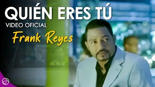 Quién ERES tú 🤷‍♀️- Frank Reyes [Video Oficial]
