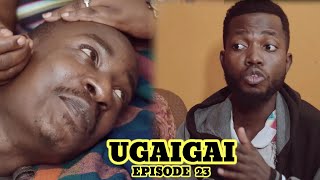UGAIGAI EPISODE23 starlingMKOJANI,CHUMVINYINGI,KAMUGISHA,MAMBWENDE MAN FONGO