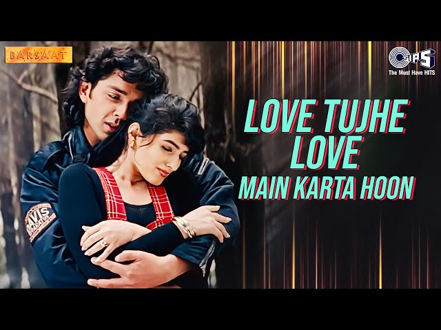 Love Tujhe Love Main Karta Hoon | Barsaat | Teri Adaon Pe Marta Hoon | Romantic Hindi Songs |Barsaat class=