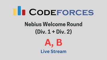 Codeforces Nebius Welcome Round (Div. 1 + Div. 2) | 1804 | Problem A | Problem B | CF