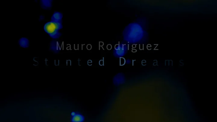 Mauro Rodriguez - Stunted Dreams (Official Video)