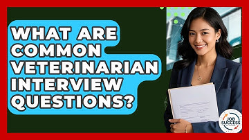 What Are Common Veterinarian Interview Questions? - Job Success Network