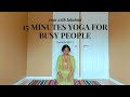 Yoga with lakshmi  15 minutes easy yoga for busy people