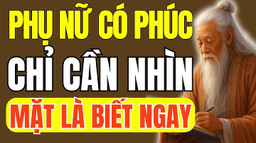 Cổ Nhân Dạy – 10 Nét Tướng Phụ Nữ Có Phúc Trời Ban, Nhìn Là Biết Ngay | Thuật Cổ Nhân