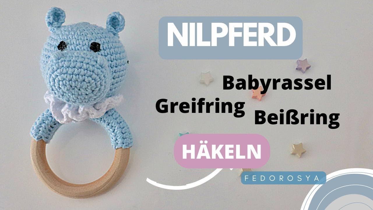 NILPFERD Rassel Häkeln Anleitung🦛DIY - Greifling, Beißring, Babyrassel❤️