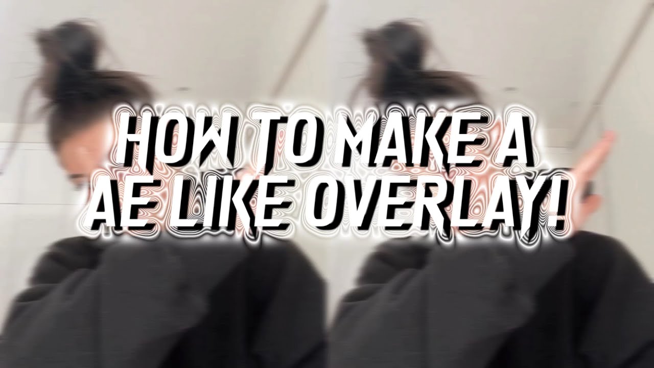 How to make an ae like overlay! (Videostar) - YouTube