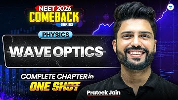 🔥 NEET 2026  Physics | Wave Optics - Very  Detailed One Shot with PYQs | Prateek Jain