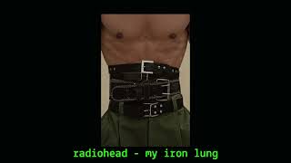 radiohead - my iron lung (s l o w e d + r e v e r b)