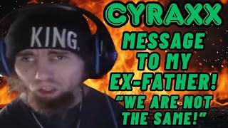 Cyraxx: A Message to my Ex-Father! | Lolcow Report