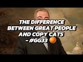 The Difference Between Great People And Copy Cats | #GG33 Spaces 4/19/2024