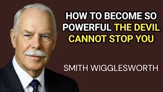 The Secret To Permanent Spiritual Authority (Never Be Powerless Again) - Smith Wigglesworth