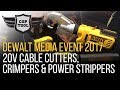 Dewalt 20V Cable Cutters, Crimpers (Die & Dieless) & Power Strippers - Dewalt Media Event 2017