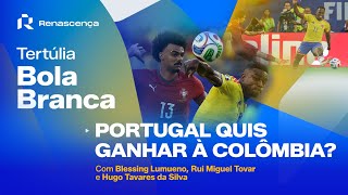 Portugal quis ganhar à Colômbia? E ainda a Croácia, Messi e churrascos | Tertúlia Bola Branca