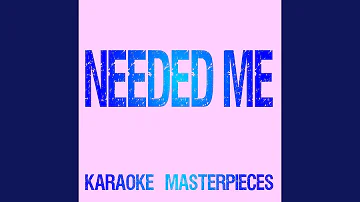 Needed Me (Originally Performed by Rihanna) (Instrumental Karaoke Version)