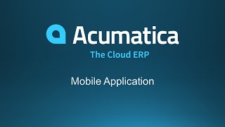 Acumatica Mobile Application Overview Demo