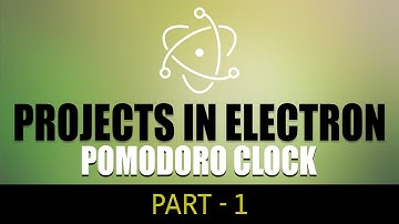 Projects in Electron | Pomodoro Clock | Part 1