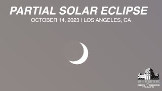 PARTIAL SOLAR ECLIPSE | OCTOBER 14, 2023 | GRIFFITH OBSERVATORY