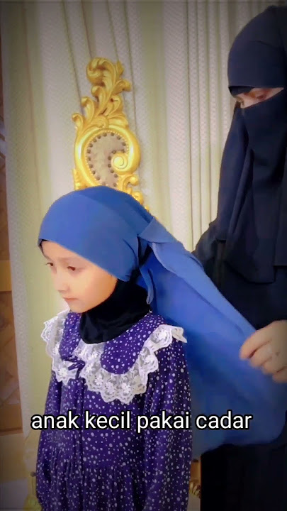 Anak kecil pakai Khimar Cadar.tutorial anak kecil pakai cadar