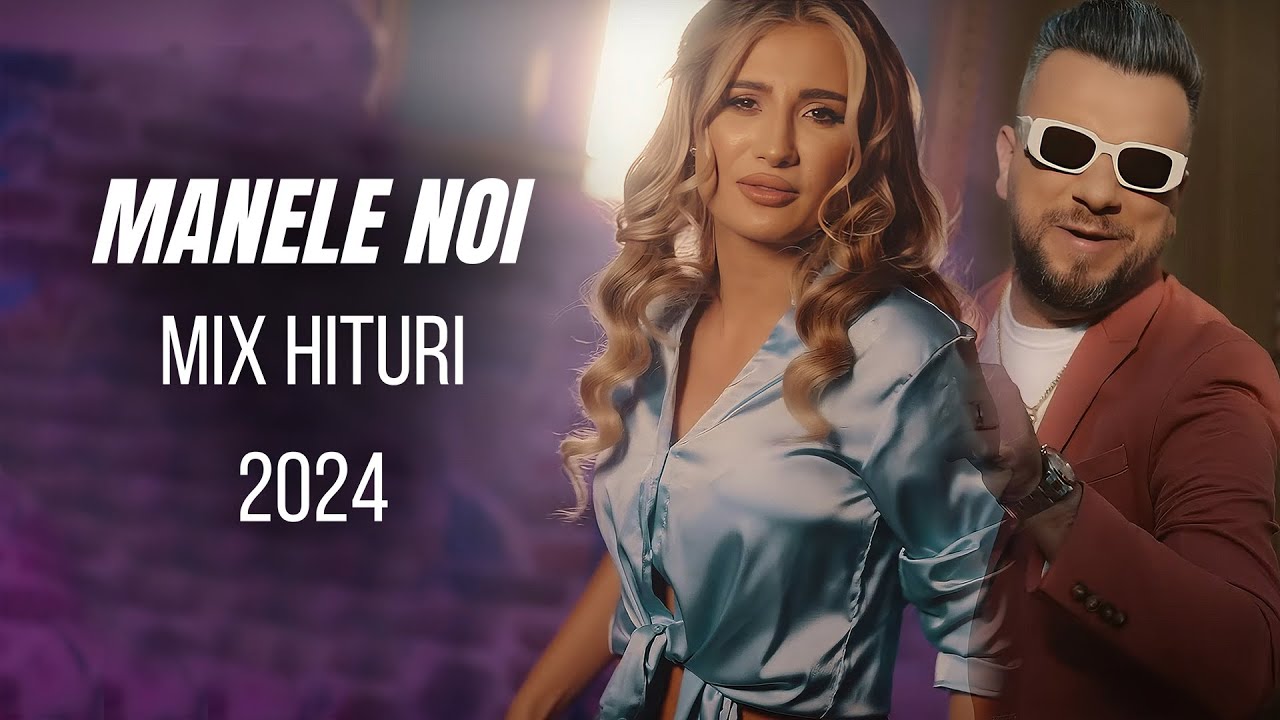 MANELE NOI 2024  Hituri Selecte  MIX 1 ORA Manele Preferate  MANELE FENOMEN 2024