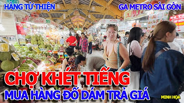 HẾT HỒN - CHỢ BẾN THÀNH "KHÉT TIẾNG" SÀI GÒN - HÀNG TỪ THIỆN CHẤT NHƯ NÚI GA METRO