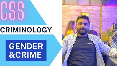 Criminology Lecture #2 | GENDER AND CRIME | CSS | PMS