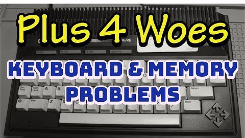 Commodore Plus/4 Memory Repair and Keyboard Improvement