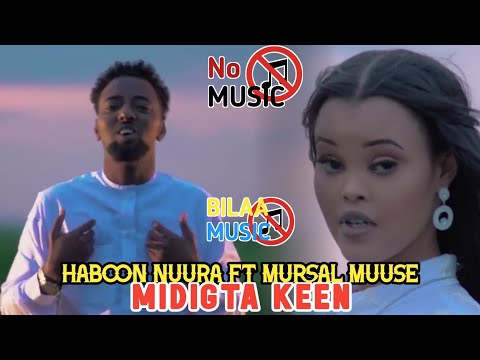 HABOON NUURA FT MURSAL MUUSE MIDIGTA KEEN BILAA MUSIC 2022