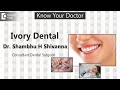 Ivory dental clinic aecs layout drshambhu h shivanna  consultant dental surgeonknow your doctor