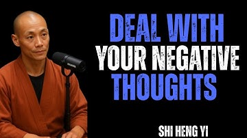 How to Deal With Your Negative Thoughts I  SHI HENG YI Speech I Future...