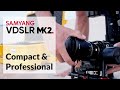 Samyang VDSLR MK2 series - Sebastian Lang