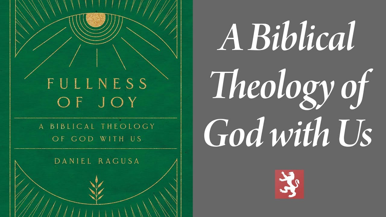 Dan Ragusa | Fullness of Joy: A Biblical Theology of God with Us - YouTube
