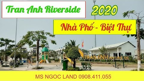 TRẦN ANH RIVERSIDE - Cập Nhật nhà phố biệt thự 2020| Ms Ngọc Land