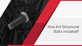 How Are Structural Bolts Installed