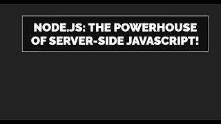 Node js The Powerhouse of Server-Side JavaScript