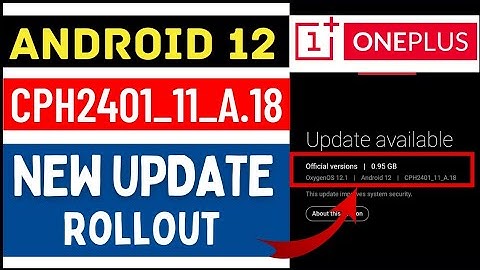 CPH2401_11.A.18 Update RollOut OnePlus Nord 2T | OnePlus Nord 2T New Update CPH2401_11.A.18 RollOut