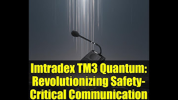 Imtradex TM3 Quantum: Revolutionizing Safety-Critical Communication