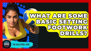 What Are Some Basic Setting Footwork Drills? - The Volleyball Hub