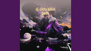 Dj Cinta Bikin Bodo