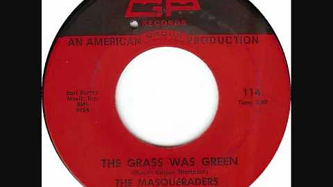 THE MASQUERADERS ~ THE GRASS WAS GREEN