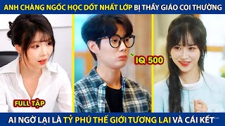 Anh Chàng Ngốc Học Dốt Nhất Lớp Bị Thầy Giáo Coi Thường, Ai Ngờ Là Tỷ Phú Thế Giới Tương Lai