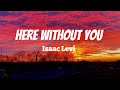 Isaac levi  here without you  lyrics