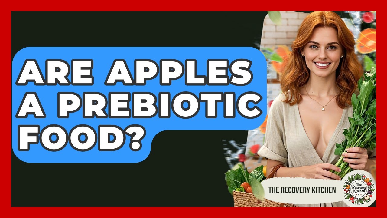 Are Apples A Prebiotic Food? - The Recovery Kitchen