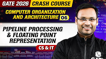 COA 06 : Pipeline Processing & Floating Point Representation | CS & IT | GATE 2026 Crash Course