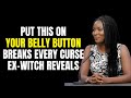 Ex-Witch: Put This On Your Belly Button to Break Every Curse — The Forgotten Gateway